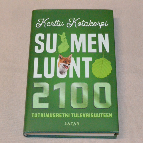 Kerttu Kotakorpi Suomen luonto 2100 - Tutkimusretki tulevaisuuteen